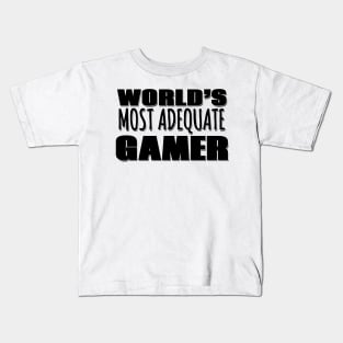 World's Most Adequate Gamer Kids T-Shirt